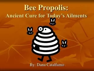 Bee Propolis: Ancient Cure for Today’s Ailments