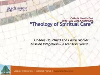 Catholic Health East SPIRITUAL CARE CHAMPIONS “Theology of Spiritual Care”