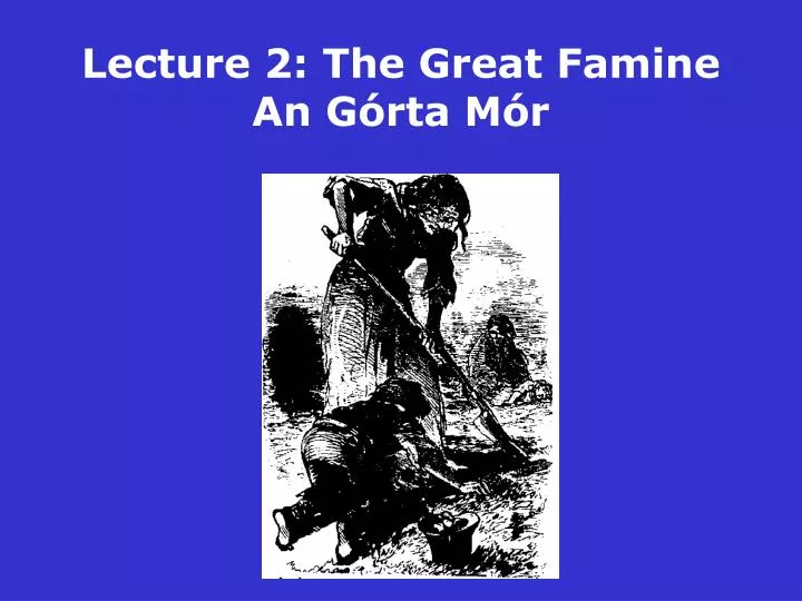 lecture 2 the great famine an g rta m r