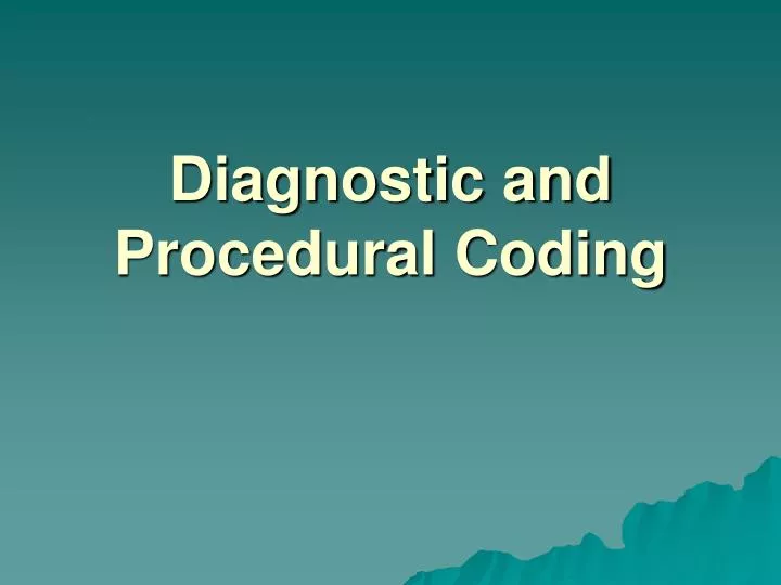diagnostic and procedural coding