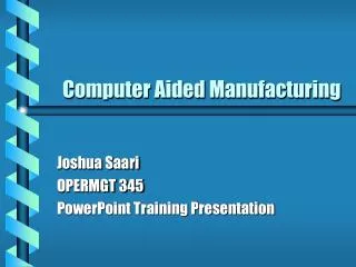 Computer Aided Manufacturing