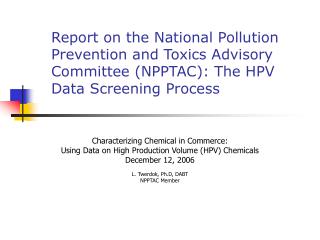 Characterizing Chemical in Commerce: Using Data on High Production Volume (HPV) Chemicals December 12, 2006 L. Twerdok,