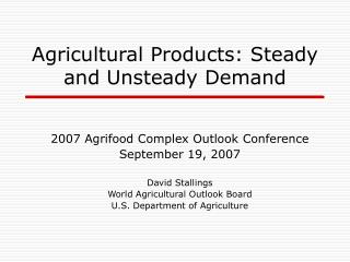 Agricultural Products: Steady and Unsteady Demand