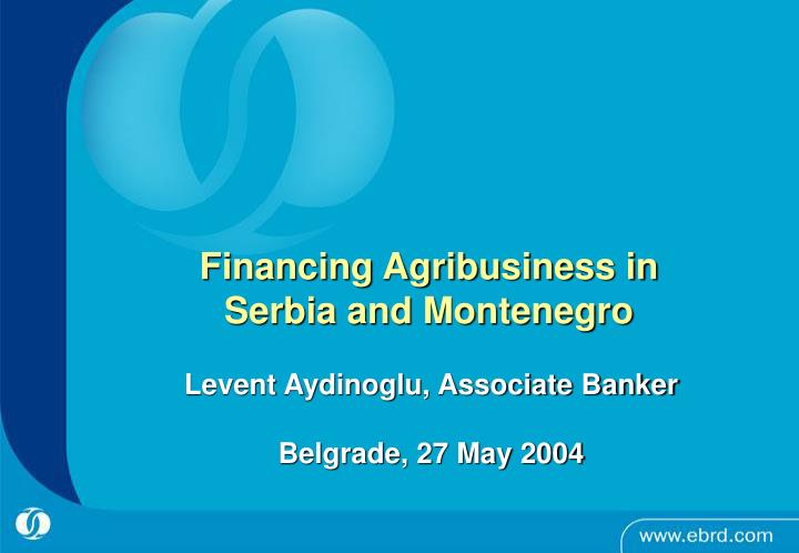financing agribusiness in serbia and montenegro