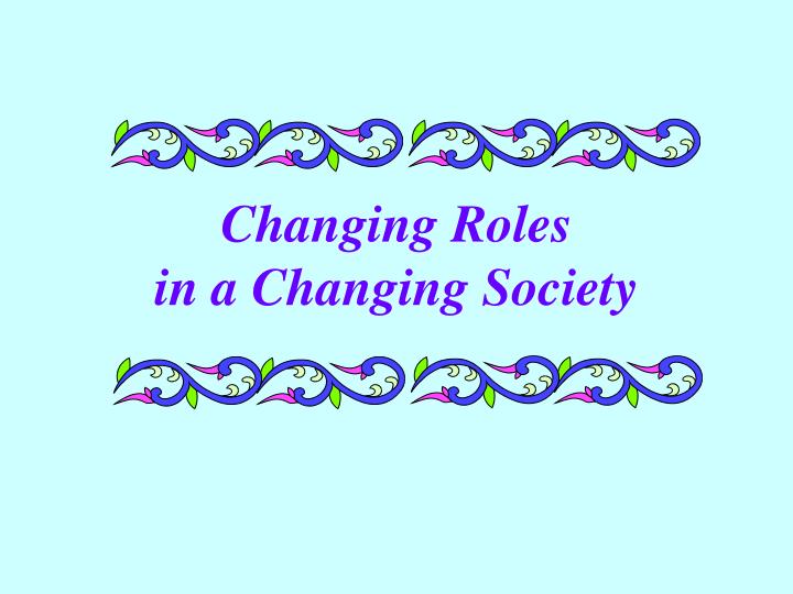 changing roles in a changing society