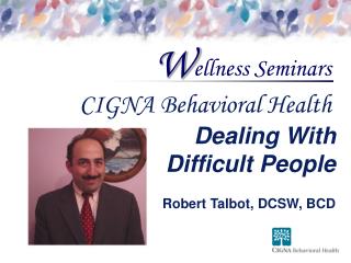 Dealing With Difficult People Robert Talbot, DCSW, BCD