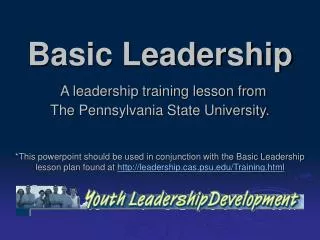 Basic Leadership A leadership training lesson from The Pennsylvania State University.