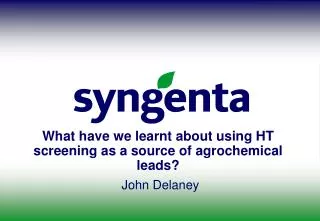 What have we learnt about using HT screening as a source of agrochemical leads?