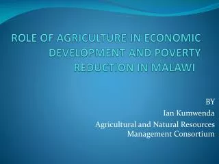 BY Ian Kumwenda Agricultural and Natural Resources Management Consortium