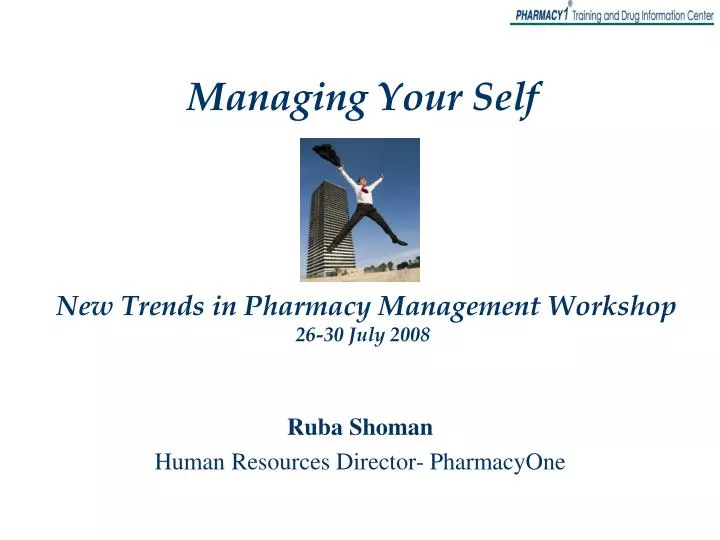managing your self new trends in pharmacy management workshop 26 30 july 2008