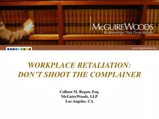 WORKPLACE RETALIATION: DON’T SHOOT THE COMPLAINER