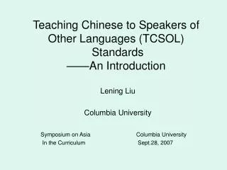 Teaching Chinese to Speakers of Other Language s (TCSOL) Standards ——An Introduction