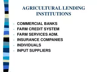 AGRICULTURAL LENDING INSTITUTIONS