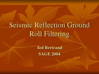 Seismic Reflection Ground Roll Filtering