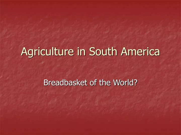 agriculture in south america