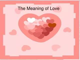 The Meaning of Love