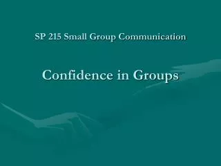 SP 215 Small Group Communication Confidence in Groups