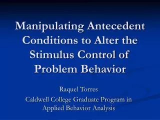 Manipulating Antecedent Conditions to Alter the Stimulus Control of Problem Behavior