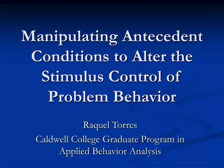 manipulating antecedent conditions to alter the stimulus control of problem behavior