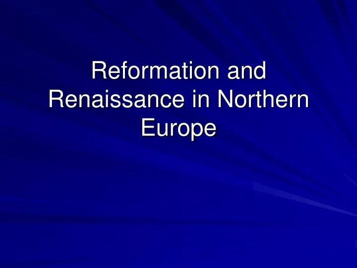 reformation and renaissance in northern europe
