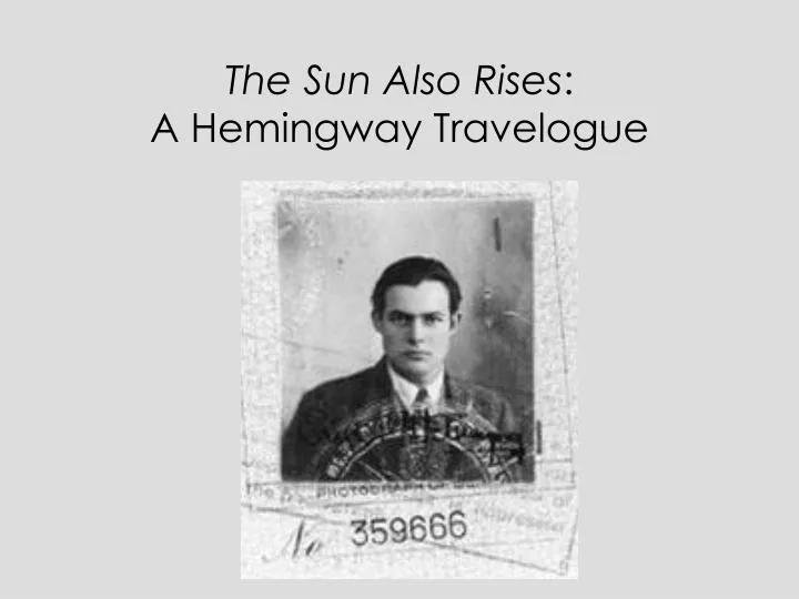 the sun also rises a hemingway travelogue