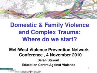 Domestic &amp; Family Violence and Complex Trauma: Where do we start?
