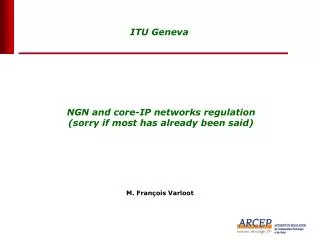 NGN and core-IP networks regulation (sorry if most has already been said)