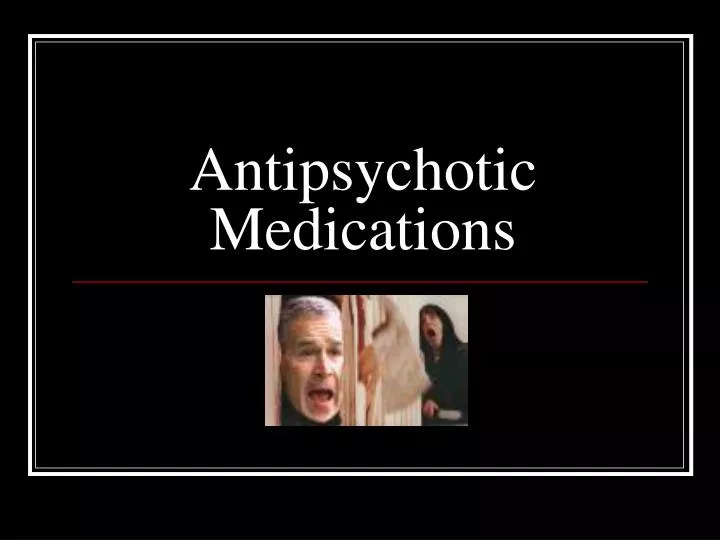 antipsychotic medications