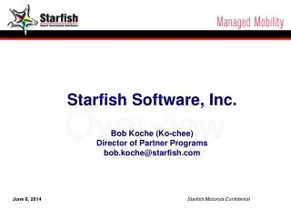 June 6, 2014 Starfish/Motorola Confidental