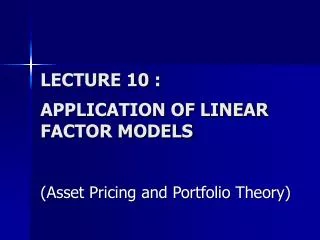 LECTURE 10 : APPLICATION OF LINEAR FACTOR MODELS