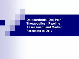 osteoarthritis (oa) pain therapeutics - pipeline assessment