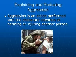 Explaining and Reducing Aggression