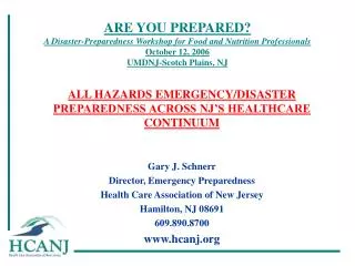 ARE YOU PREPARED? A Disaster-Preparedness Workshop for Food and Nutrition Professionals October 12, 2006 UMDNJ-Scotch Pl