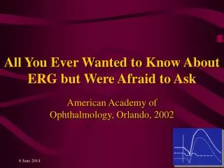 All You Ever Wanted to Know About ERG but Were Afraid to Ask