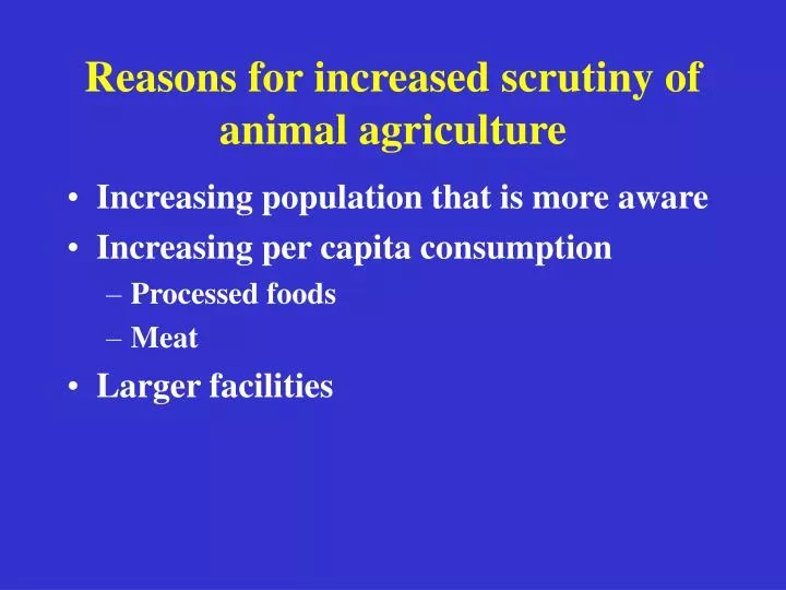 reasons for increased scrutiny of animal agriculture