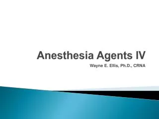 Anesthesia Agents IV
