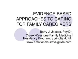 EVIDENCE-BASED APPROACHES TO CARING FOR FAMILY CAREGIVERS