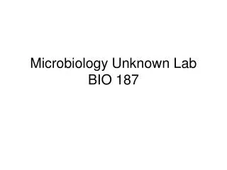 Microbiology Unknown Lab BIO 187