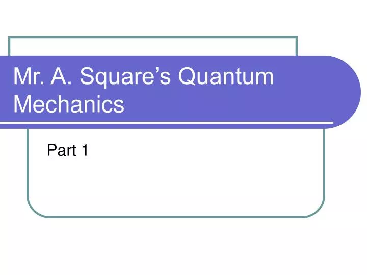 mr a square s quantum mechanics