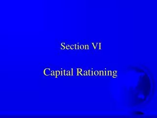 Section VI Capital Rationing