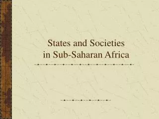 States and Societies in Sub-Saharan Africa