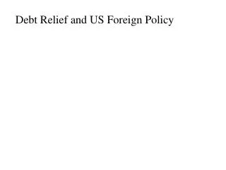 Debt Relief and US Foreign Policy