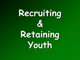 Recruiting &amp; Retaining Youth