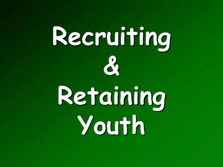 recruiting retaining youth