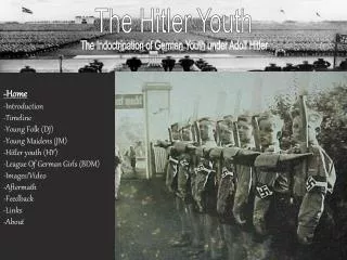 -Home -Introduction -Timeline -Young Folk (DJ) -Young Maidens (JM) -Hitler youth (HY) -League Of German Girls (BDM) -Ima