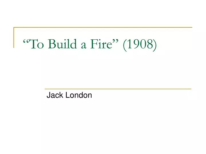 to build a fire 1908