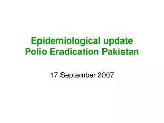 Epidemiological update Polio Eradication Pakistan