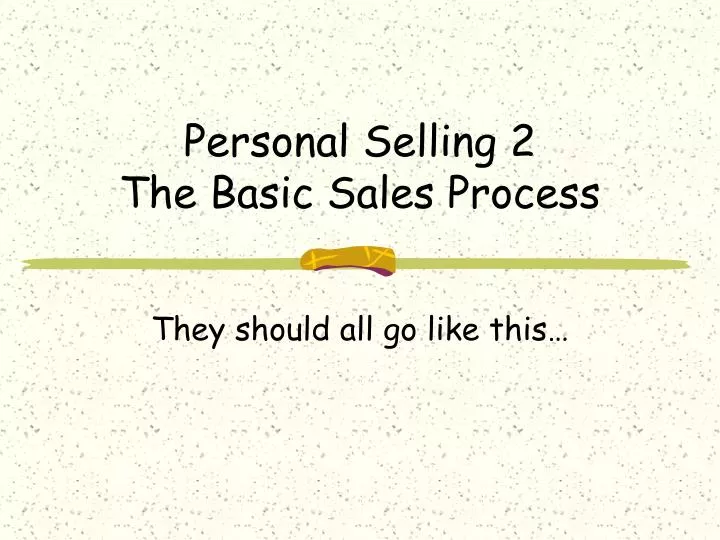personal selling 2 the basic sales process