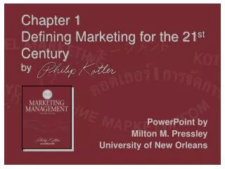 Chapter 1 Defining Marketing for the 21 st Century by