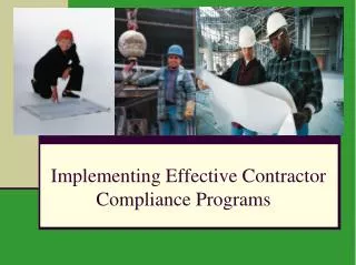 Implementing Effective Contractor Compliance Programs